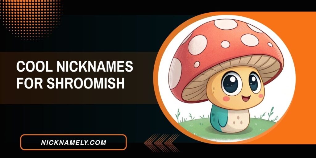 Cool Nicknames For Shroomish