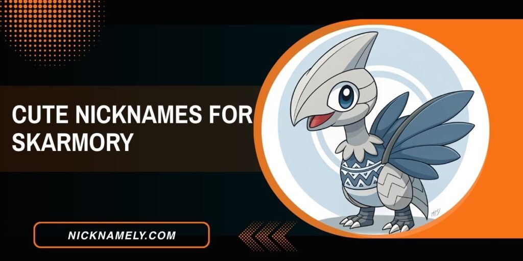 Cute Nicknames For Skarmory