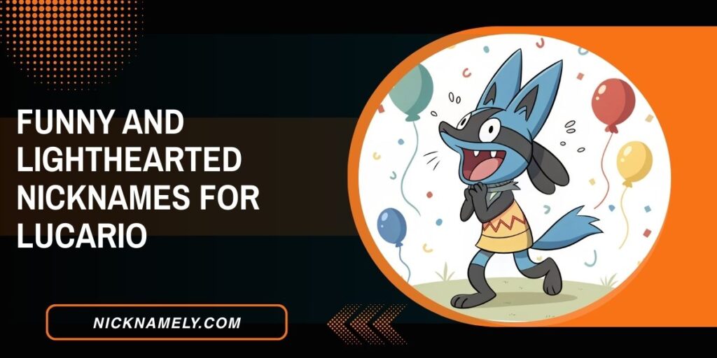 Funny And Lighthearted Nicknames For Lucario
