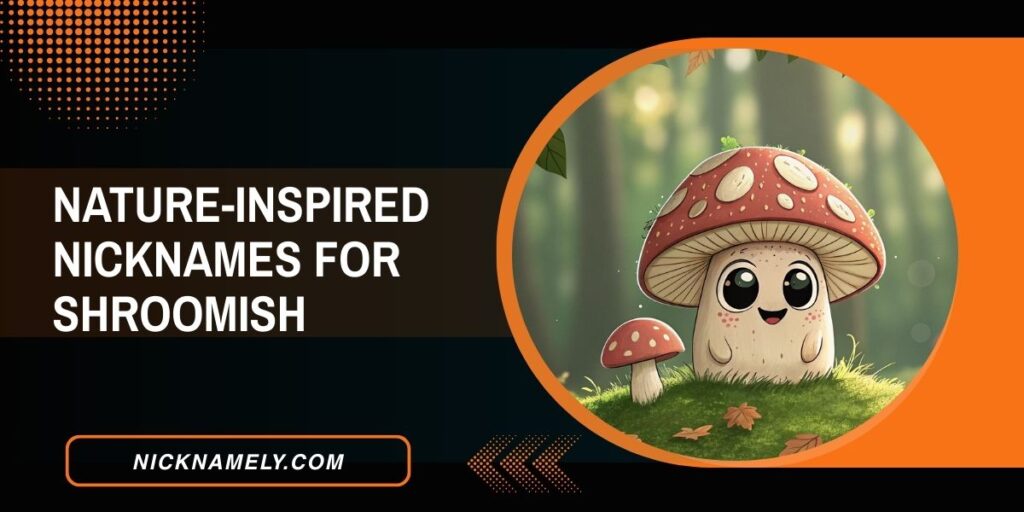 Nature-Inspired Nicknames For Shroomish