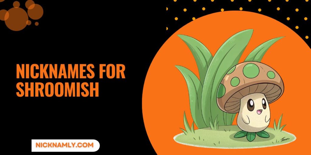 Nicknames For Shroomish