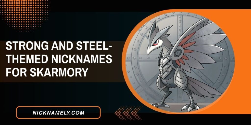 Strong And Steel-Themed Nicknames For Skarmory