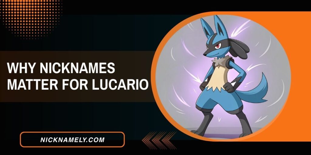 Why Nicknames Matter For Lucario
