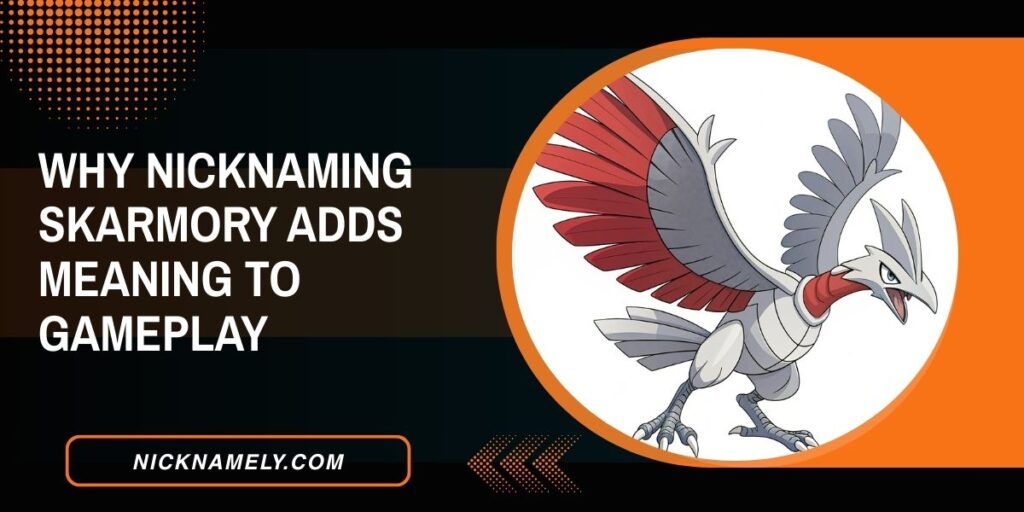 Why Nicknaming Skarmory Adds Meaning To Gameplay