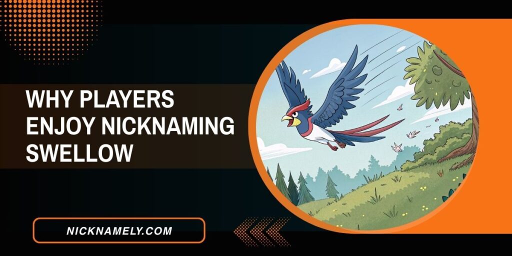 Why Players Enjoy Nicknaming Swellow