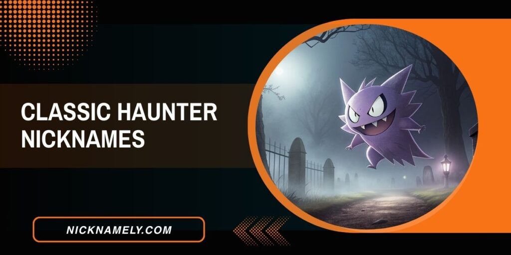 Classic Haunter Nicknames