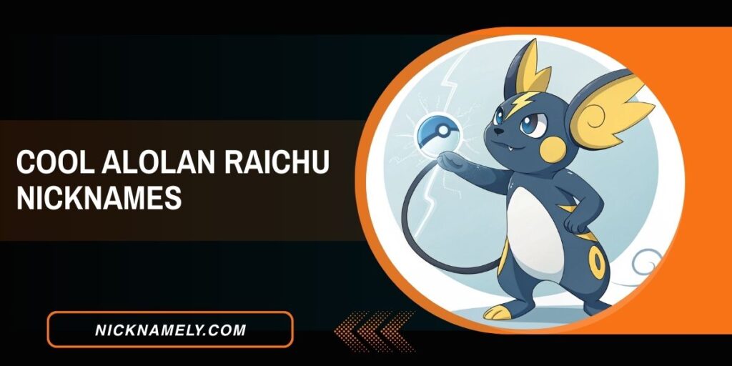 Cool Alolan Raichu Nicknames