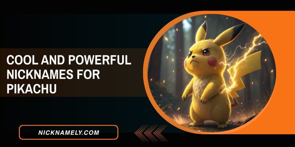 Cool And Powerful Nicknames For Pikachu