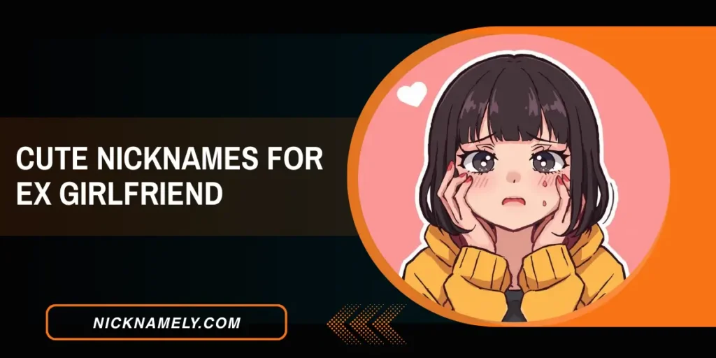Cute Nicknames For Ex Girlfriend