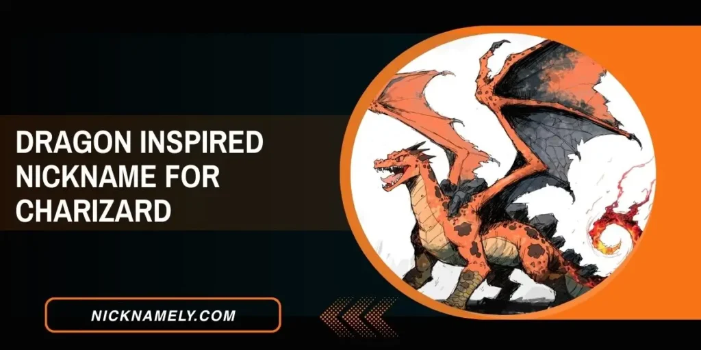 Dragon Inspired Nickname For Charizard