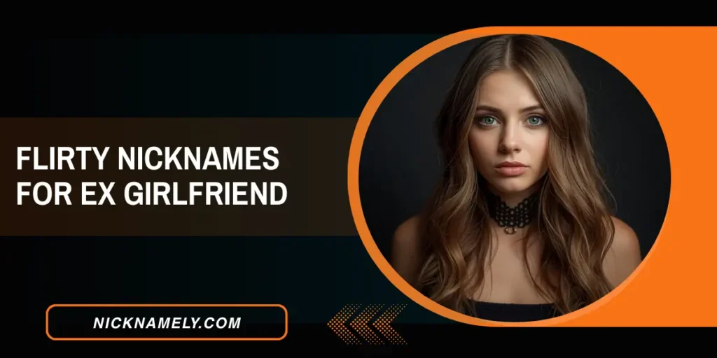 Flirty Nicknames For Ex Girlfriend