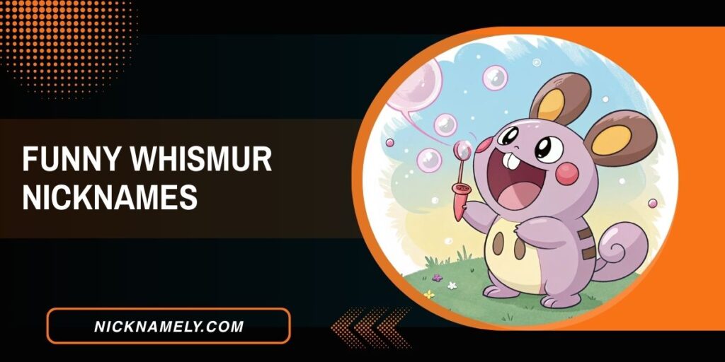 Funny Whismur Nicknames