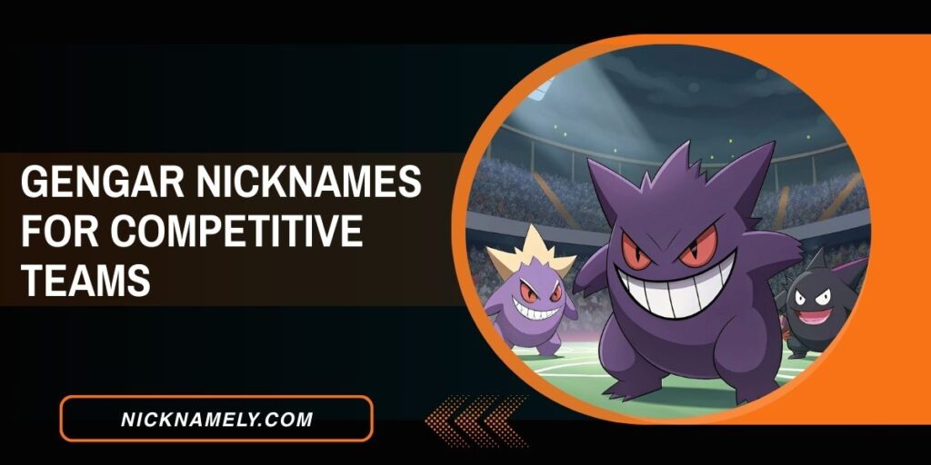 Gengar Nicknames For Competitive Teams