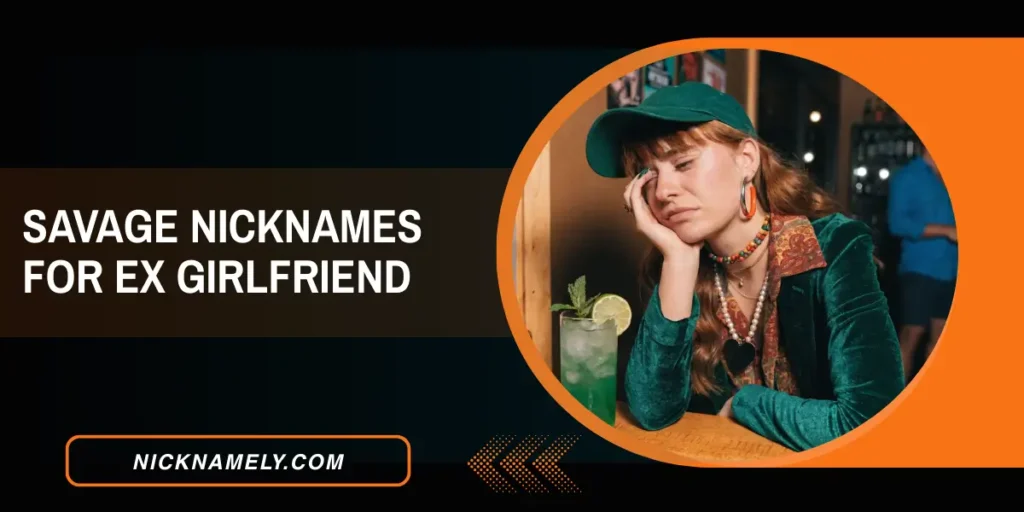 Savage Nicknames For Ex Girlfriend