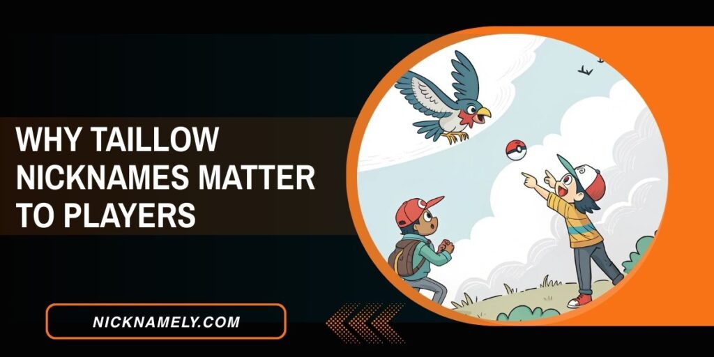Why Taillow Nicknames Matter To Players