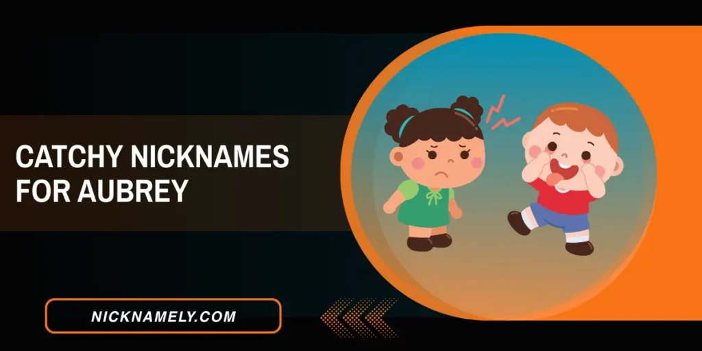 Catchy Nicknames For Aubrey