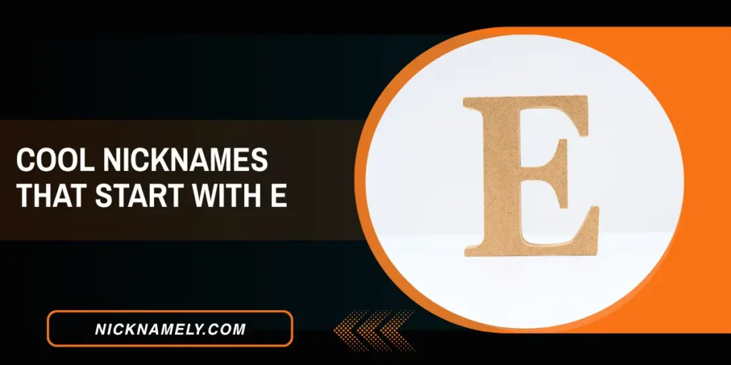 Cool Nicknames That Start With E
