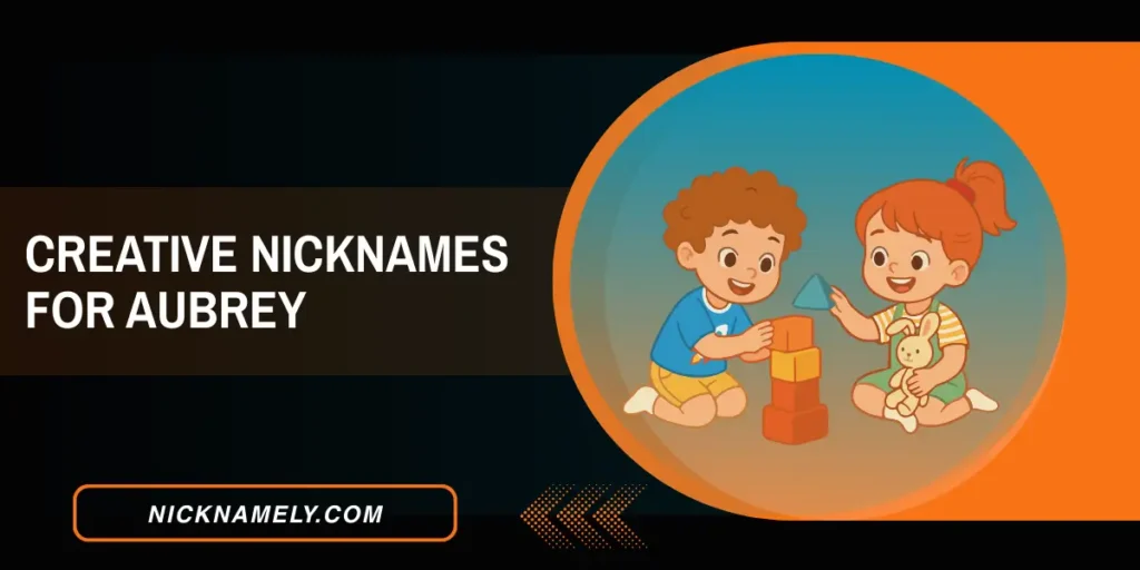 Creative Nicknames For Aubrey