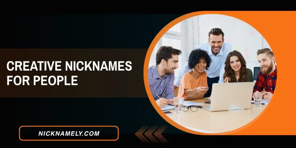 Creative Nicknames For People