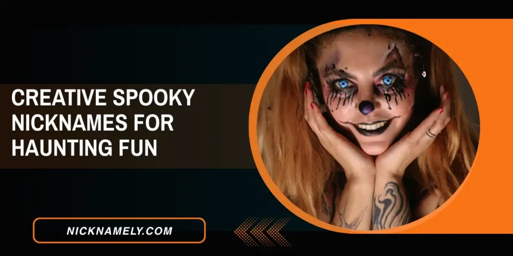 Creative Spooky Nicknames For Haunting Fun