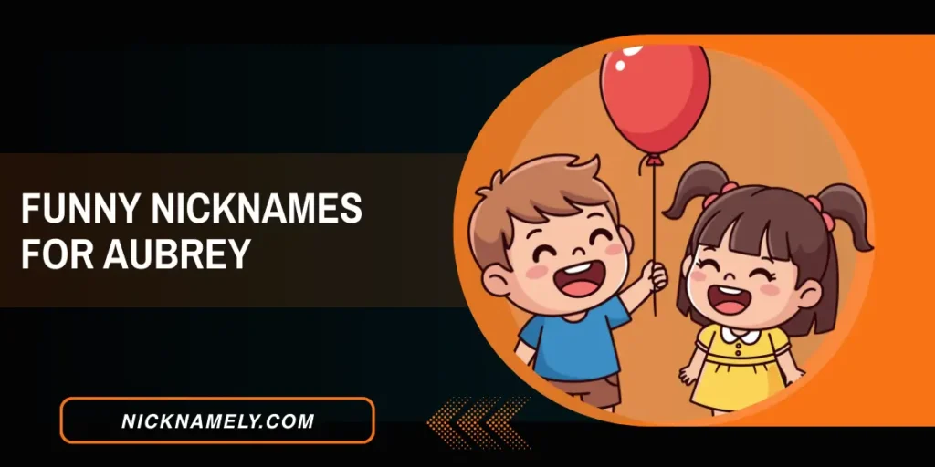Funny Nicknames For Aubrey