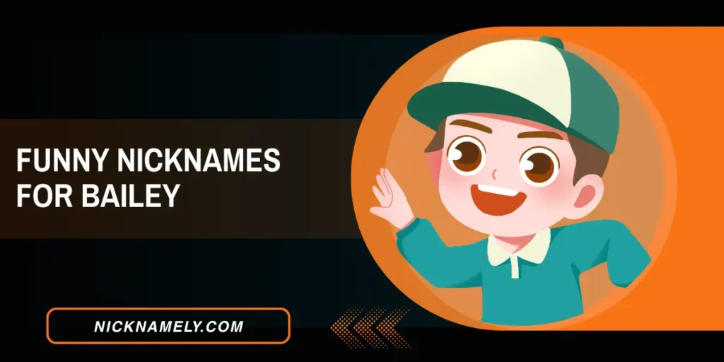 Funny Nicknames For Bailey