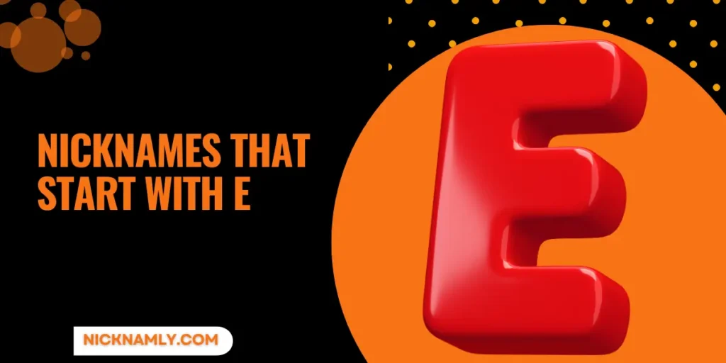 Nicknames That Start With E