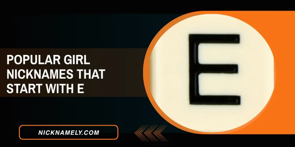 Popular Girl Nicknames That Start With E 
