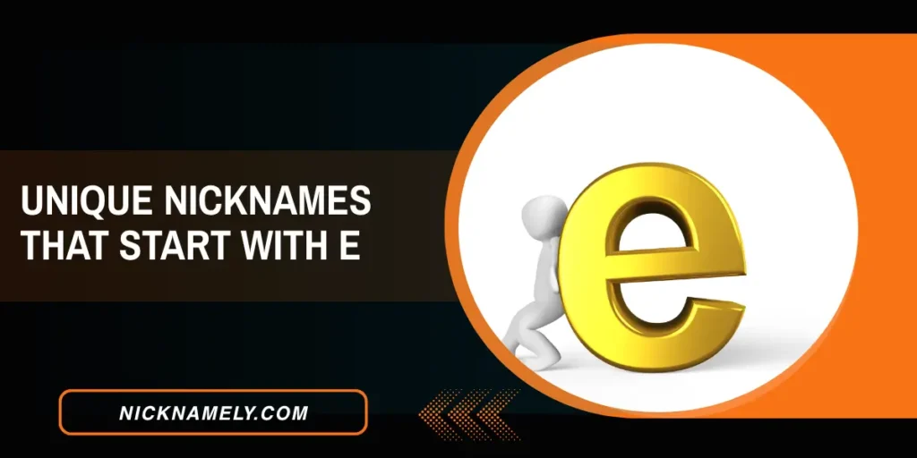 Unique Nicknames That Start With E 