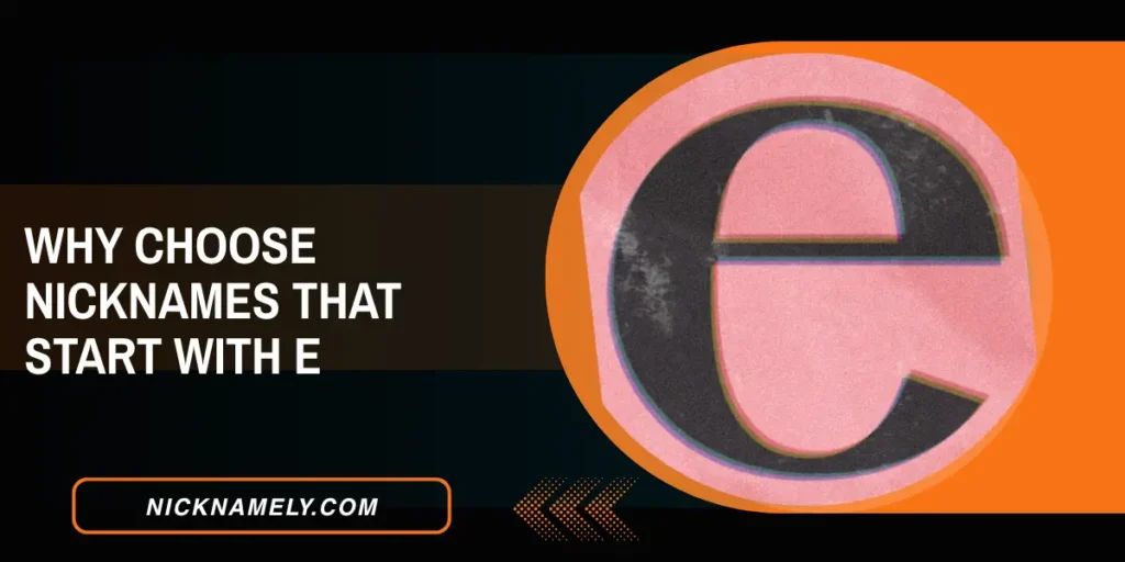 Why Choose Nicknames That Start With E