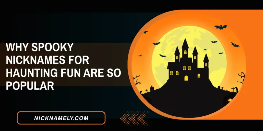 Why Spooky Nicknames For Haunting Fun Are So Popular