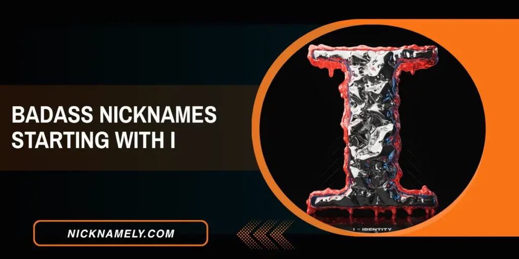 Badass Nicknames Starting With I