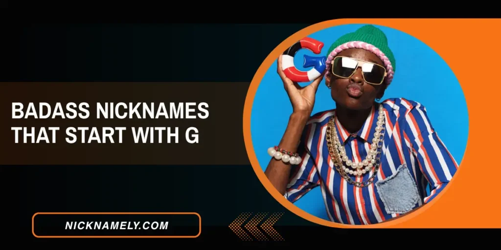 Badass Nicknames That Start With G