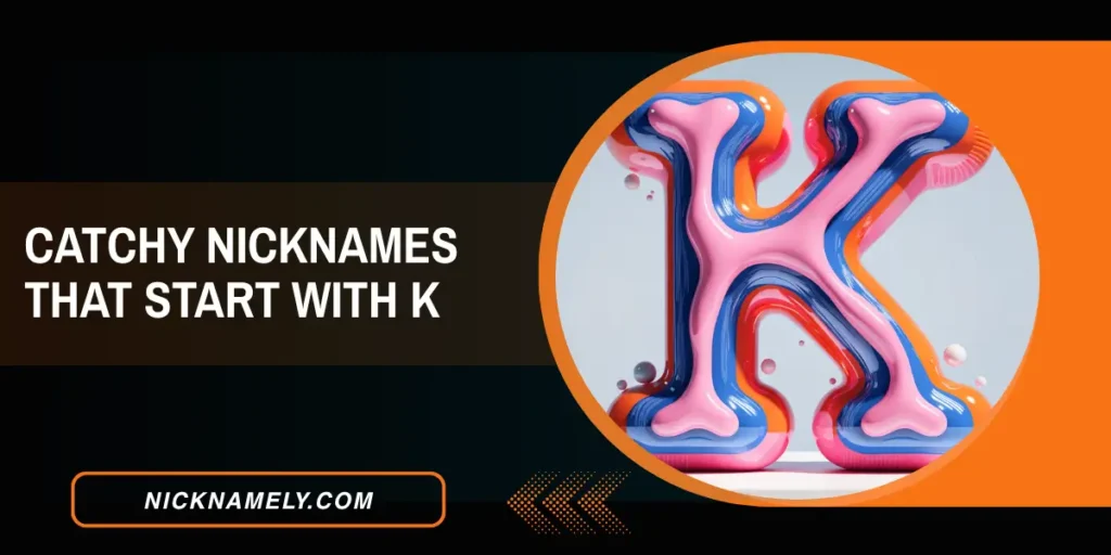 Catchy Nicknames That Start With K 