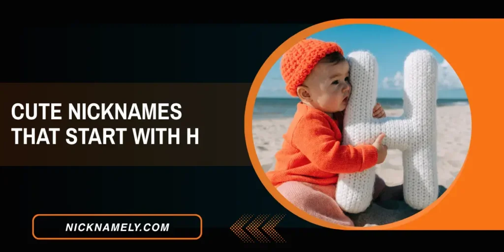 Cute Nicknames That Start With H 