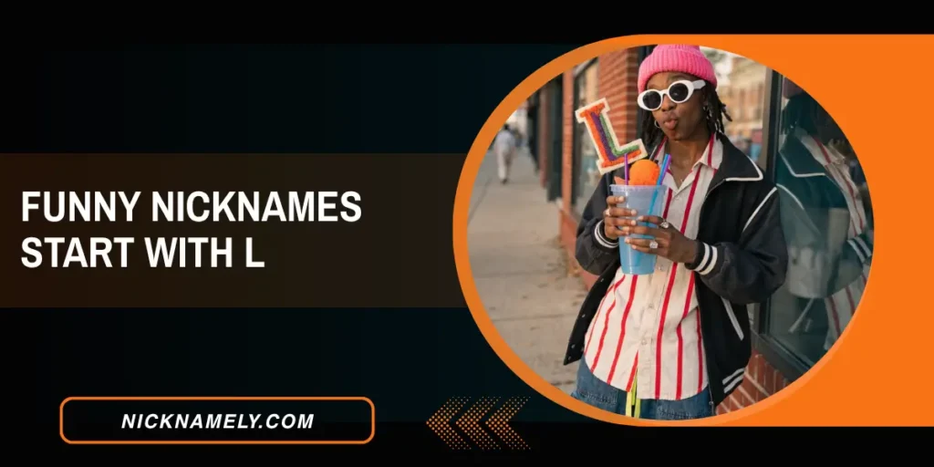 Funny Nicknames Start With L