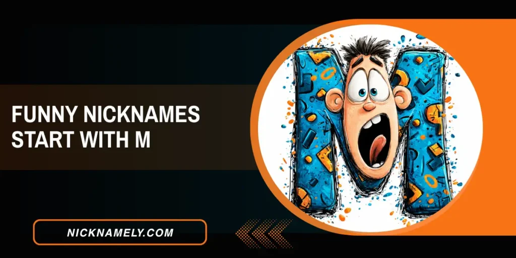 Funny Nicknames Start With M