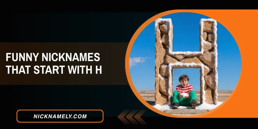Funny Nicknames That Start With H 