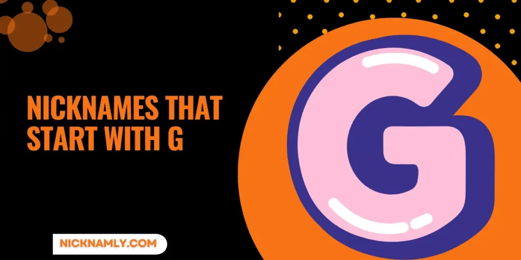 300+ Top Nicknames That Start With G You Should Know 