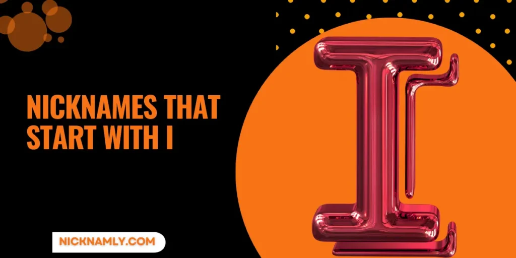 Nicknames That Start With I