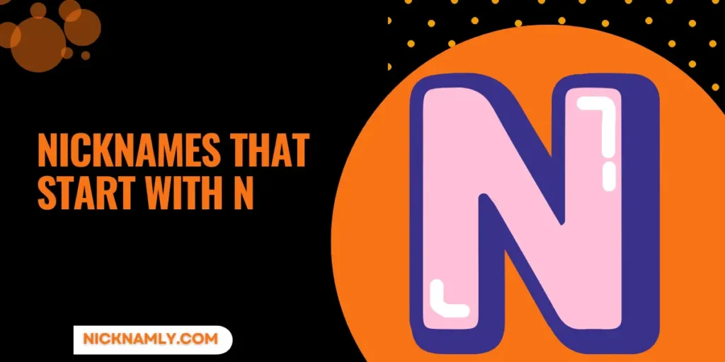 Unique Nicknames That Start With N That Stand Out Fast 