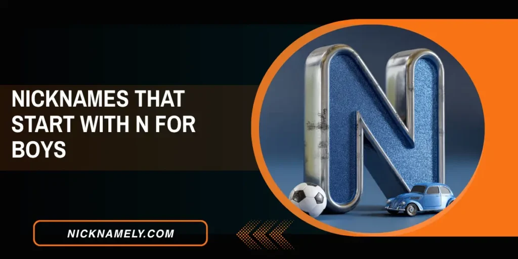 Nicknames That Start With N For Boys
