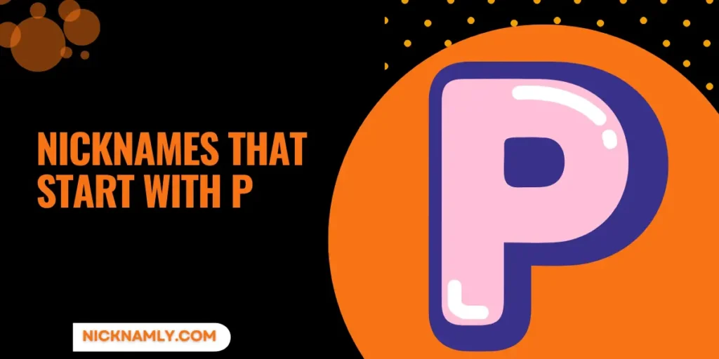 Nicknames That Start With P