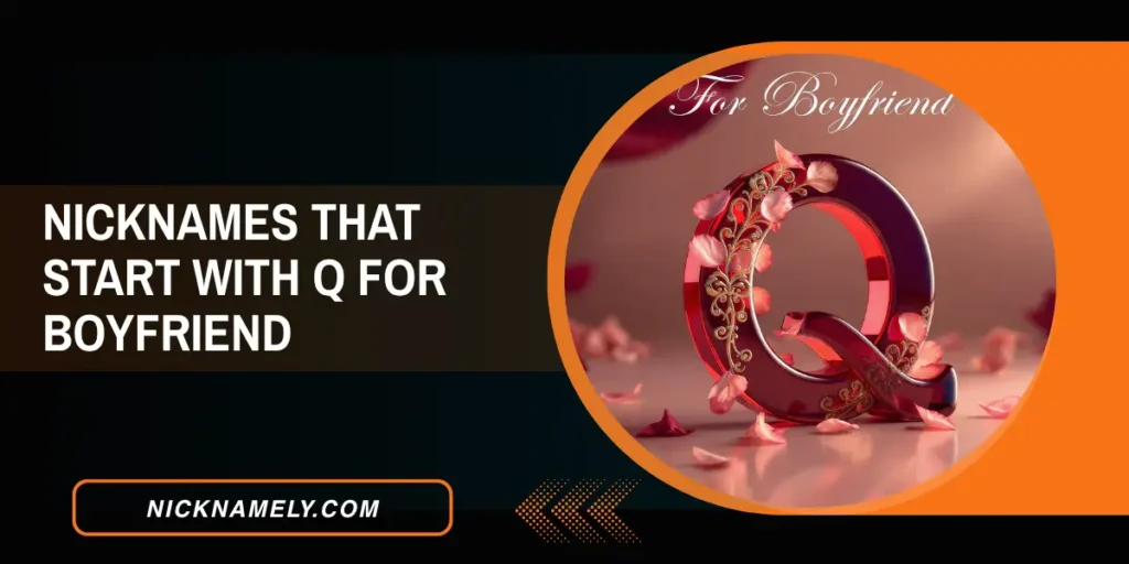 Nicknames That Start With Q For Boyfriend