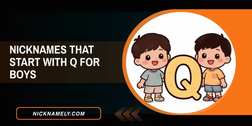 Nicknames That Start With Q For Boys