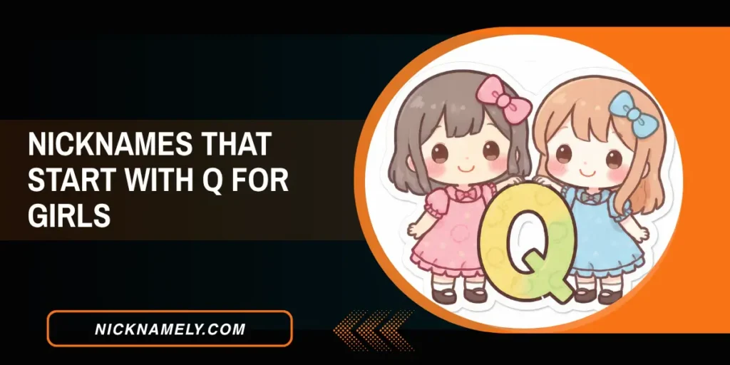 Nicknames That Start With Q For Girls 