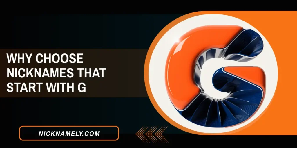 Why Choose Nicknames That Start With G