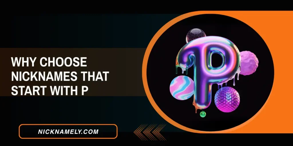 Why Choose Nicknames That Start With P