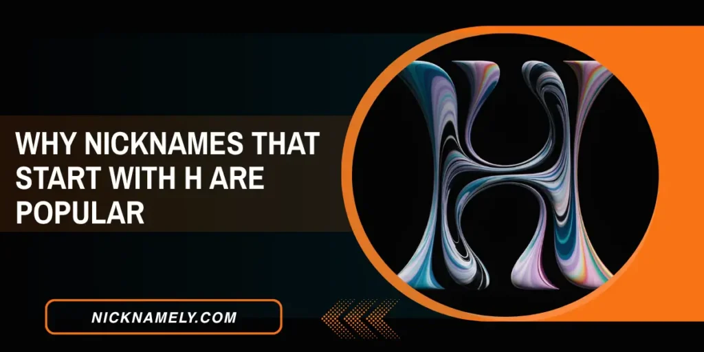 Why Nicknames That Start With H Are Popular