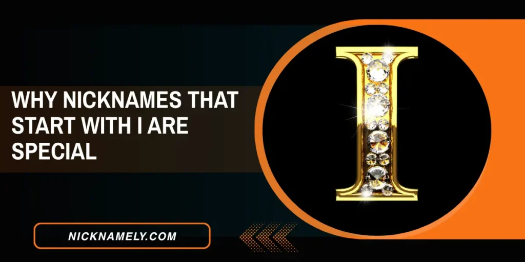 Why Nicknames That Start With I Are Special